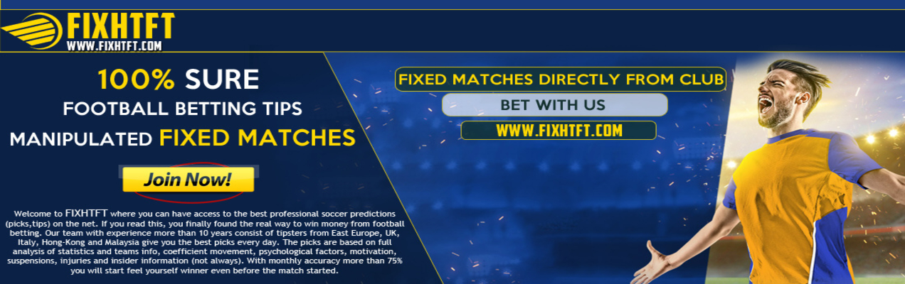 FIXHTFT - FIXED MATCHES 100% SURE